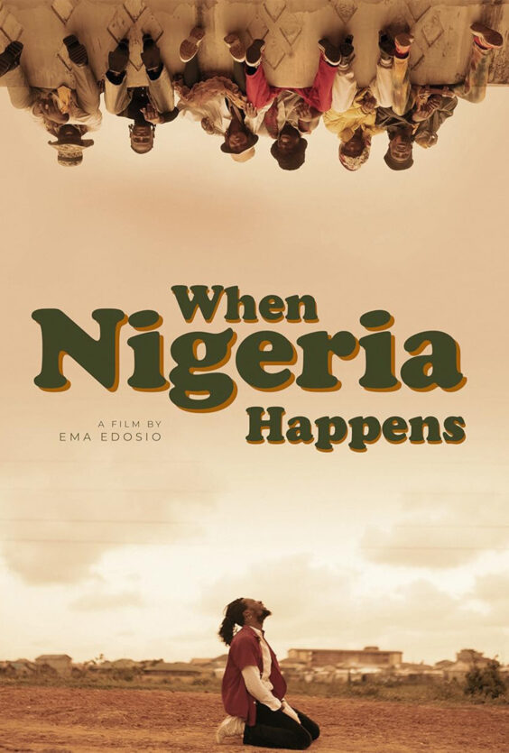 When Nigeria Happens. Plakaten har tittelen "When Nigeria Happens", en film av Ema Edosio. Øverst er en gruppe mennesker opp-ned, nederst sitter en person på knærne utendørs.