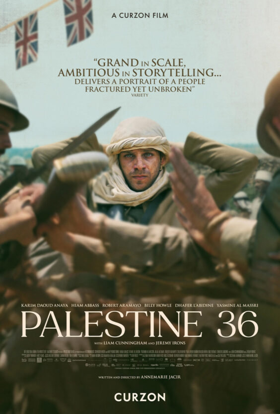 Palestine 36 Filmplakat med mann med hodeplagg i forgrunn Soldater med hjelmer og køller rundt Tekst Curzon Film Variety sitat Rollliste Skrevet og regissert av Annemarie Jacir
